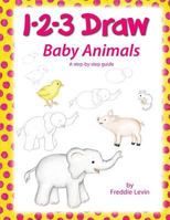 1 2 3 Draw Baby Animals: A Step by Step Drawing Guide for Young Artists 1724683322 Book Cover