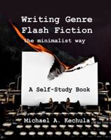 Writing Genre Flash Fiction the Minimalist Way: A Self Study Book 1602151377 Book Cover