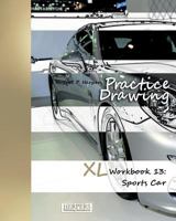 Practice Drawing - XL Workbook 13: Sports Cars 394641138X Book Cover