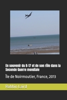 En souvenir du B-17 et de son rôle dans la Seconde Guerre mondiale: Île de Noirmoutier, France, 2013 (Global Insights) (French Edition) B0F2FWB9YC Book Cover