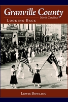 Granville County, North Carolina: Looking Back 1596293330 Book Cover