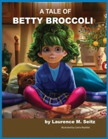 A Tale of Betty Broccoli 2465858866 Book Cover