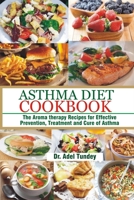 Asthma Diet Cookbook: The Aroma-therapy Recipes for Effective Prevention, Treatment and Cure of Asthma B08QBRJ8MZ Book Cover