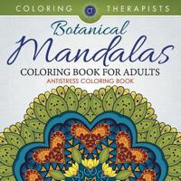Botanical Mandalas Coloring Book For Adults - Antistress Coloring Book 1683681304 Book Cover