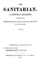 The Sanitarian - A Monthly Magazine Devote to the Preservation of Health, Mental and Physical Culture - Vol. XLVIII 1535278390 Book Cover