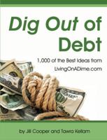 Dig Out of Debt Over 1000 of the Best Ideas From LivingOnADime.com 0967697468 Book Cover