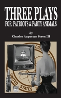 THREE PLAYS FOR PATRIOTS & PARTY ANIMALS B096TTS6GK Book Cover