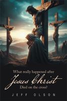 What really happened after Jesus Christ Died on the cross? 1663276838 Book Cover
