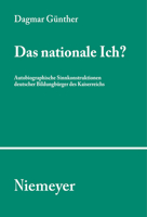 Das nationale Ich? Autobiographische Sinnkonstruktionen deutscher Bildungsbürger des Kaiserreichs 3484351020 Book Cover