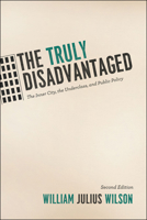 The Truly Disadvantaged: The Inner City, the Underclass, and Public Policy 0226901319 Book Cover