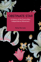 A History of the Puerto Rico Independence Movement: Obstinate Star B0F9SN43YH Book Cover