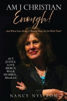 Am I Christian Enough!: And What Does Being A Woman Have To Do With That? B0G5W4S11R Book Cover