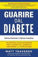 Guarire Dal Diabete: Un Programma Rivoluzionario Che Ti Permettera' Di Sconfiggere Il Diabete E Dara' Al Tuo Corpo Salute, Energia E Vitalita' Straordinarie 1544921543 Book Cover