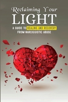 Reclaiming Your Light: A Guide To Healing and Recovery From Narcissistic Abuse B0CPTMP2FT Book Cover