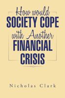 How Would Society Cope with Another Financial Crisis 1496930320 Book Cover