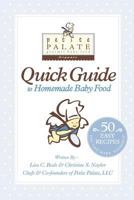 The Petite Palate Quick Guide to Homemade Baby Food 144865629X Book Cover