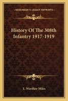 History Of The 308th Infantry 1917-1919 1163146587 Book Cover