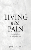 Living with Pain: Finding comfort in an uncomfortable world 1662845251 Book Cover