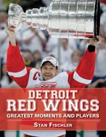 Detroit Red Wings Greatest Moments and Players 1582612714 Book Cover