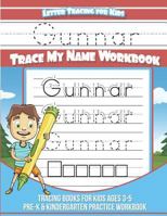 Gunnar Letter Tracing for Kids Trace My Name Workbook: Tracing Books for Kids Ages 3 - 5 Pre-K & Kindergarten Practice Workbook 1722854812 Book Cover