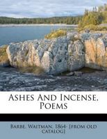 Ashes And Incense: Poems 112015927X Book Cover