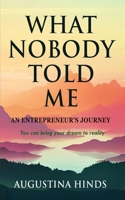 What Nobody Told Me: An Entrepreneur's Journey B0CLLQ4ZHP Book Cover