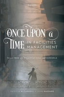 Once Upon a Time in Facilities Management: Tales from an Organizational Netherworld 0192848194 Book Cover