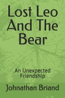 Lost Leo And The Bear: An Unexpected Friendship B0G8DM6DX2 Book Cover