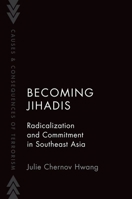 Becoming Jihadis: Radicalization and Commitment in Southeast Asia 0197653014 Book Cover