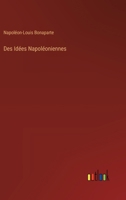 Des Idées Napoléoniennes (French Edition) 3385090962 Book Cover