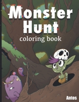 Monster Hunt: Coloring Book: Enjoy Coloring 30 unique designs B097FBP7Q1 Book Cover