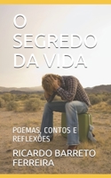 O Segredo Da Vida: Poemas, Contos E Reflex�es 1703410807 Book Cover