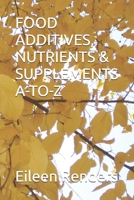 FOOD ADDITIVES, NUTRIENTS & SUPPLEMENTS A-TO-Z B0DVSMFRBZ Book Cover