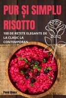Pur ?i Simplu Risotto (Romanian Edition) 1836871104 Book Cover