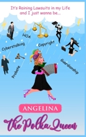 It's Raining Lawsuits in My Life and I Just Wanna Be... Angelina, the Polka Queen 9693392795 Book Cover