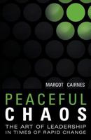 Peaceful Chaos: The Art of Leadership in Time of Rapid Change 145253408X Book Cover