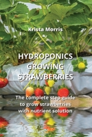 Hydroponics Growing Strawberries 9852725904 Book Cover