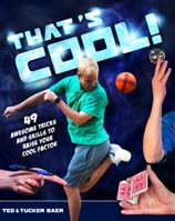 That's Cool! : 49 Awesome Tricks and Skills to Raise Your Cool Factor 0578711192 Book Cover