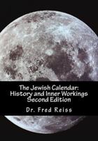 The Jewish Calendar: History and Inner Workings 1724278797 Book Cover