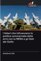 I fattori che influenzano la politica commerciale delle armi con la MENA e gli Stati del Golfo 6202604468 Book Cover