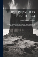First Principles of Esoterism; a Book for Students of the First Degree of the Oriental Esoteric Society in the United States of America and Elsewhere, 1021812072 Book Cover