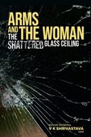 Arms and the Woman: The Shattered Glass Ceiling 9393499330 Book Cover
