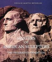 Masters of American Sculpture: The Figurative Tradition from the American Renaissance to the Millennium 1558592768 Book Cover