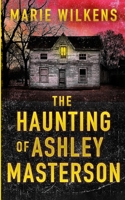 The Haunting of Ashley Masterson (A Riveting Haunted House Mystery Series) B0DT3PS9KP Book Cover