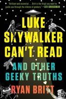 Luke Skywalker Can't Read: And Other Geeky Truths 0147517575 Book Cover