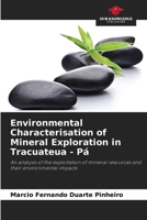 Environmental Characterisation of Mineral Exploration in Tracuateua - Pá 6208619637 Book Cover