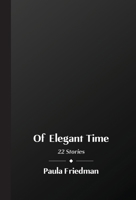 Of Elegant Time: 22 Stories 1737679612 Book Cover