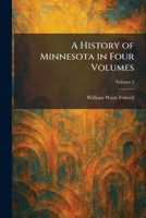 A History of Minnesota in Four Volumes 1025718313 Book Cover