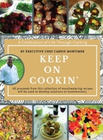 Keep On Cookin': A Celebration of Life Through Cooking 0578627345 Book Cover