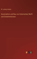 Konstruktion Und Bau Von Historischen Werft- Und Schwimmkranen 3861954826 Book Cover